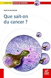 Que sait-on du cancer? /