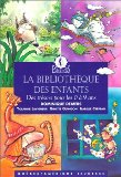 La Bibliothèque des enfants : des trésors pour les 0 à 9 ans /