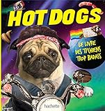 Hot dogs : le livre des ti'chiens trop badass /