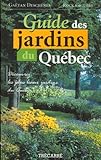 Guide des jardins du Québec : [découvrez les plus beaux jardins du Québec] /