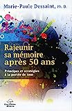 Rajeunir sa mémoire après 50 ans : principes et stratégies à la portée de tous /