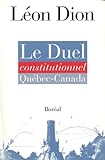 Le duel constitutionnel Québec-Canada /