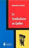 Le syndicalisme au Québec /