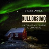 Kullorsuaq : un village aux confins du Groenland /