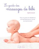 Le guide des massages de bébé /