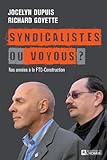 Syndicalistes ou voyous? : nos années à la FTQ-Construction /