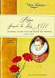 Anne fiancée de Louis XIII : journal d'une future reine de France, 1615-1617 /