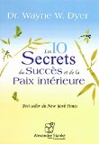 Les 10 secrets du succès et de la paix intérieure [enregistrement sonore] /