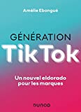 Génération TikTok : un nouvel eldorado pour les marques /