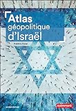 Atlas géopolitique d'Israël /