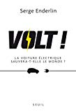 Volt! : la voiture électrique sauvera-t-elle le monde? /