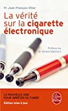 La vérité sur la cigarette électronique : la nouvelle aide pour arrêter de fumer /