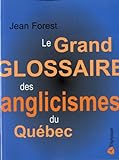 Le grand glossaire des anglicismes du Québec /