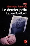 Le dernier poilu [texte (gros caractères)] : Lazare Ponticelli /