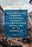 Les Français émigrés au Canada pendant la Révolution française et le Consulat, 1789-1804 /