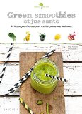 Green smoothies et jus santé : 50 boissons pour booster sa santé et se faire plaisir sans modération /