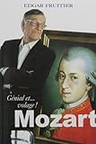 Mozart, génial et-- volage! /