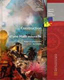 Construction d'une Haïti nouvelle : vision et contribution du GRAHN : Groupe de réflexion et d'action pour une Haïti nouvelle /