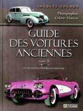Guide des voitures anciennes. 2 : les 160 modèles préférés des amateurs /