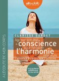 Agir sur son état de conscience pour retrouver l'harmonie intérieure [enregistrement sonore] : auto-hypnose, sophrologoe, visulisation /
