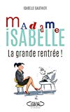 Madame Isabelle : la grande rentrée ! /