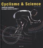 Cyclisme & science : comment fonctionne le couple homme-machine? /