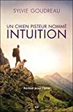Un chien pisteur nommé Intuition : roman pour l'âme /