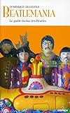 Beatlemania : le guide du fan des Beatles /