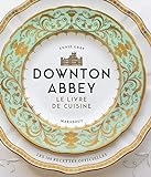 Downton Abbey : le livre de cuisine /