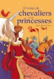 10 contes de chevaliers et de princesses /