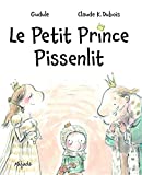 Le petit prince Pissenlit /