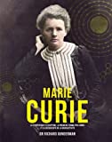 Marie Curie : la scientifique d'exception, la première femme prix Nobel et la découverte de la radioactivité /