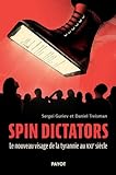 Spin dictators : le nouveau visage de la tyrannie au XXIe siècle /