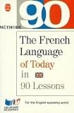 Le français d'aujourd'hui en 90 leçons = : The French language of today in 90 lessons : for the English-speaking world /