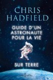 Guide d'un astronaute pour la vie sur Terre /