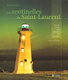 Les sentinelles du Saint-Laurent : sur la route des phares du Québec /