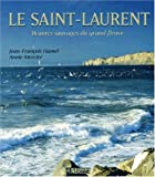 Le Saint-Laurent : beautés sauvages du grand fleuve /
