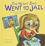 Night dad went to jail : what to expect when someone you love goes to jail.
