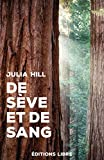 De sève et de sang : le combat d'une femme pour sauver une forêt de séquoias /