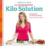 Le programme Kilo solution : 4 semaines de menu minceur, plus de 135 recettes /