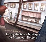 La mystérieuse boutique de Monsieur Bottom /