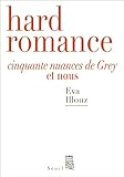 Hard romance : Cinquante nuances de Grey et nous /