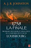 1758, la finale : promesses, splendeur et désolation de la dernière décennie de Louisbourg /