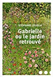 Gabrielle ou Le jardin retrouvé /