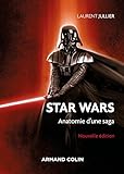 Star Wars : anatomie d'une saga /