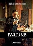 Louis Pasteur : une vie au service de la science et de l'homme /