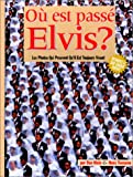 Où est passé Elvis? : les photos qui prouvent qu'il est toujours vivant! /