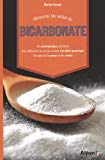 Découvrez les vertus du bicarbonate : un antiseptique puissant, une efficacité reconnue contre l'acidité gastrique, un soin de la peau et des dents /