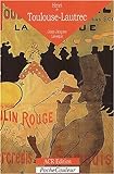 Henri de Toulouse-Lautrec : reporter de son époque, 1864-1901 /
