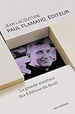 Paul Flamand, éditeur : [la grande aventure des Éditions du Seuil] /